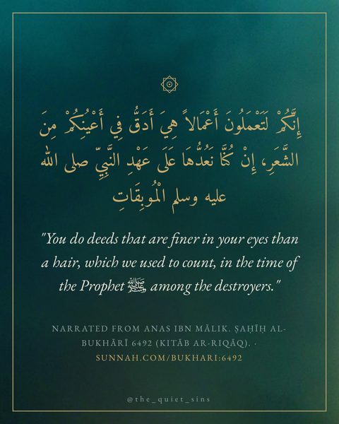 "You do deeds that are finer in your eyes than a hair, which we used to count, in the time of the Prophet ﷺ, a