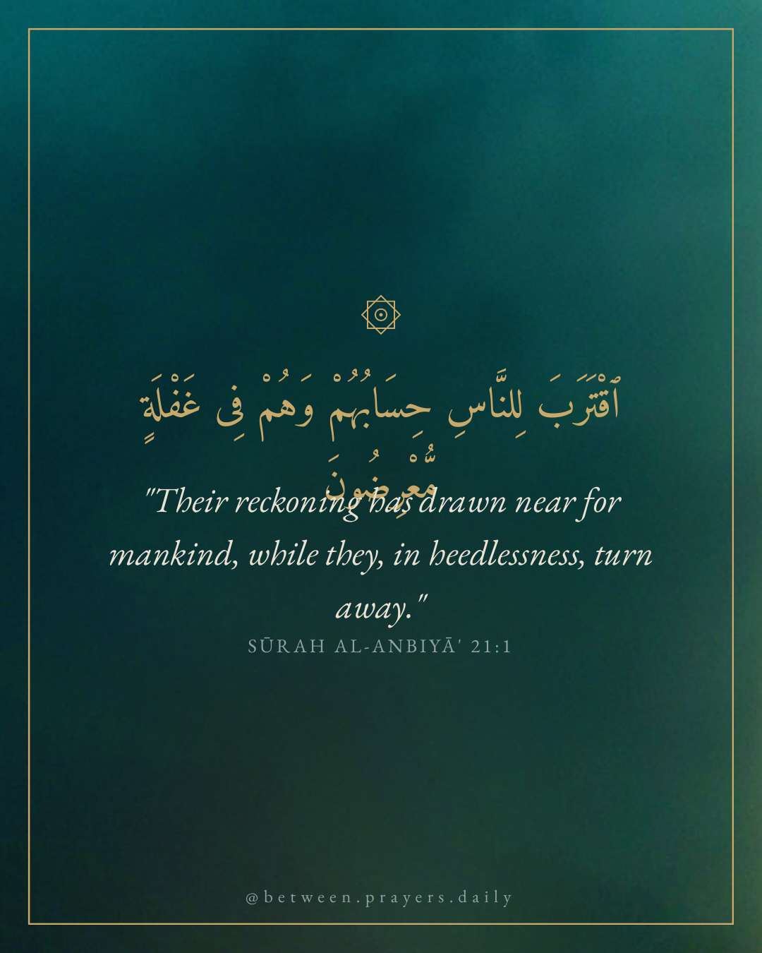 "Their reckoning has drawn near for mankind, while they, in heedlessness, turn away."