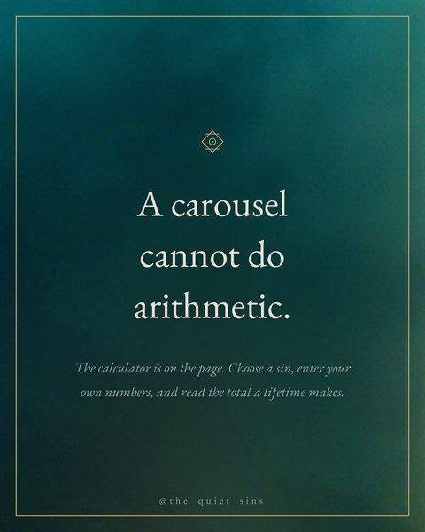 A carousel cannot do arithmetic. Six sins are on the page now — the glance, the rushed prayer, the name that c